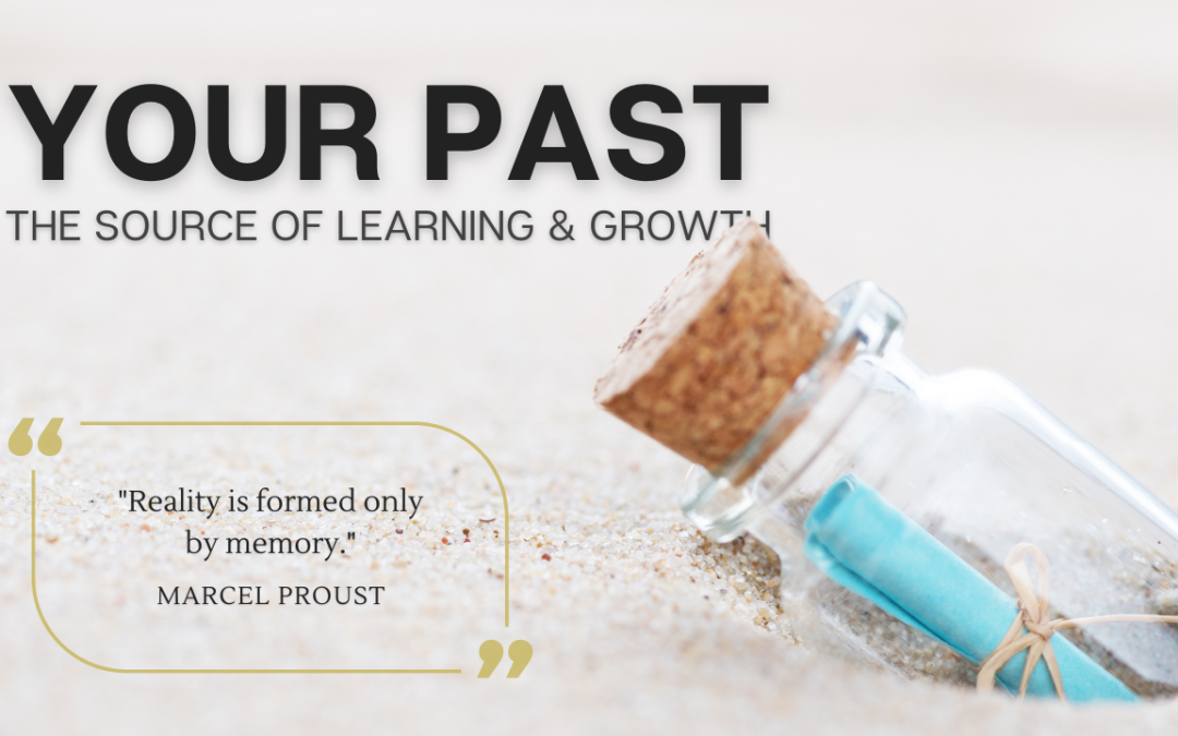 Your Past: The Source of Learning and Growth