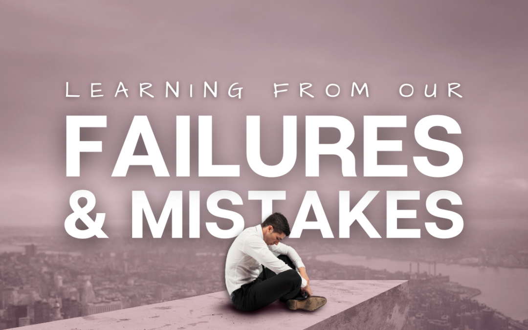 Learning From our Failures and Mistakes