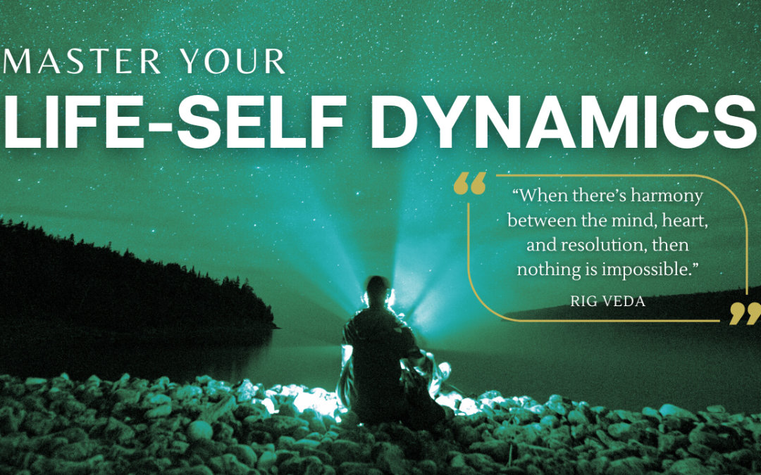 Master Your Life-Self Dynamics