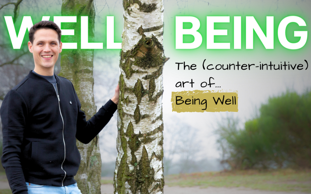 Well-Being: The (Counter-intuitive) Art of Being Well