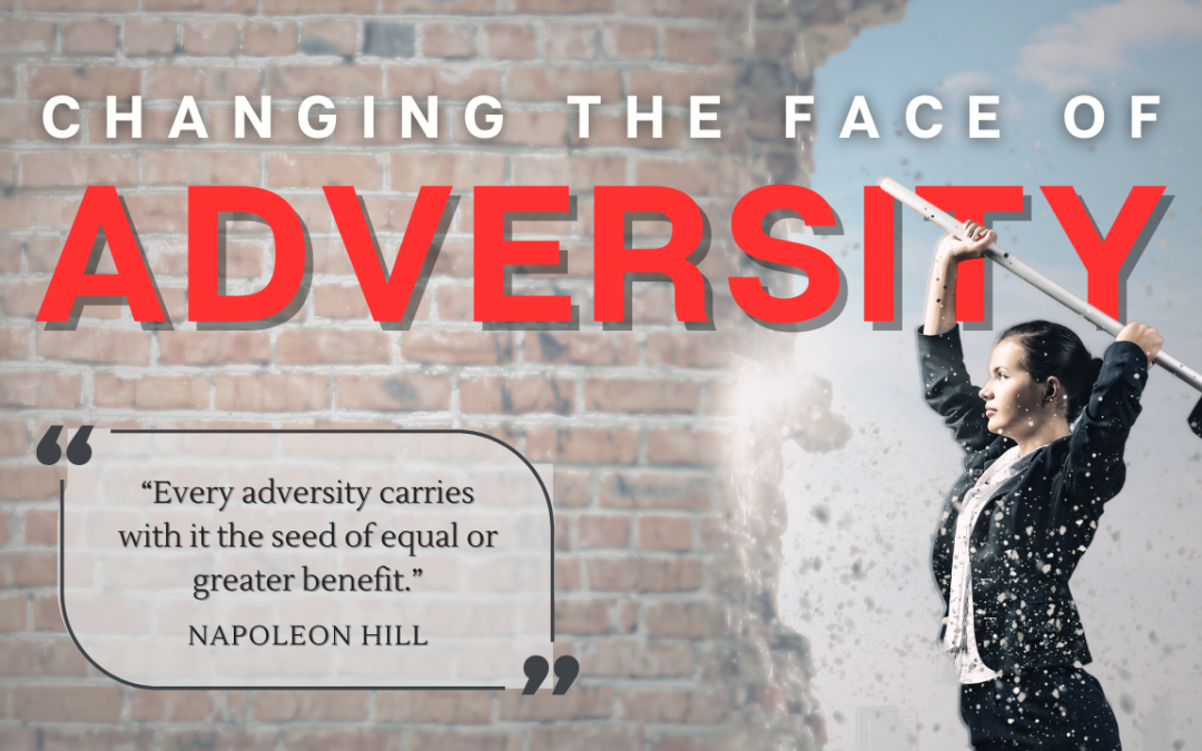 How to Change the Face of Adversity