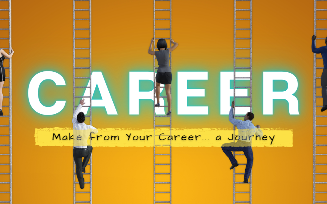 Make from your Career… a Journey