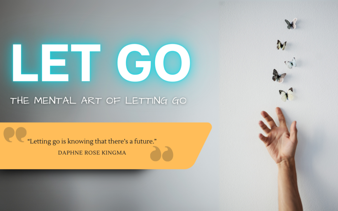 The Mental Art of ‘Letting Go’